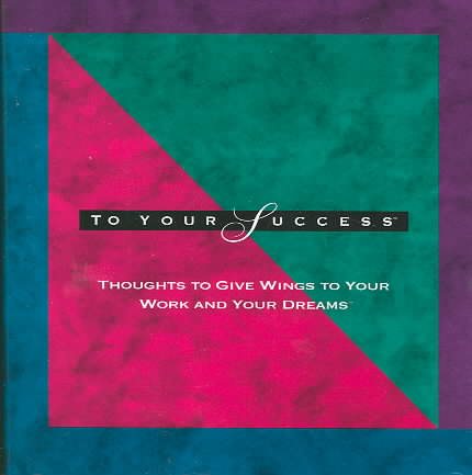 To Your Success: Thoughts to Give Wings to Your Work and Your Dreams (The Gift of Inspiration Series) cover