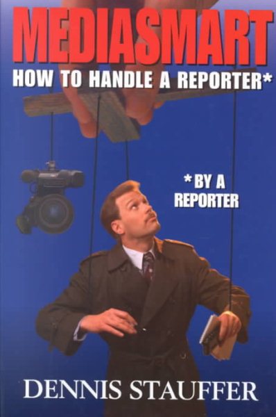 Mediasmart: How to Handle a Reporter by a Reporter cover