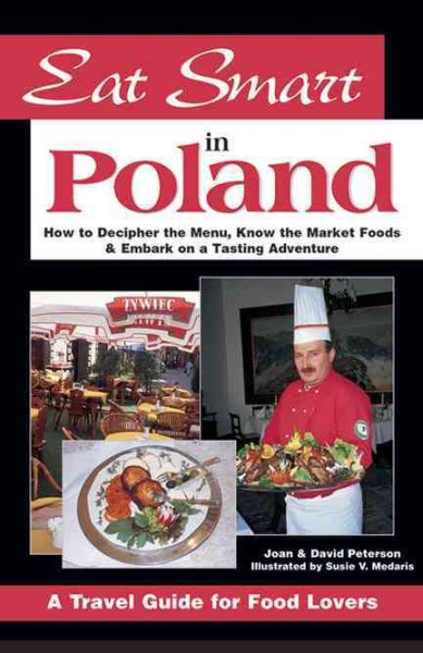 Eat Smart in Poland: How to Decipher the Menu, Know the Market Foods & Embark on a Tasting Adventure (Eat Smart) cover