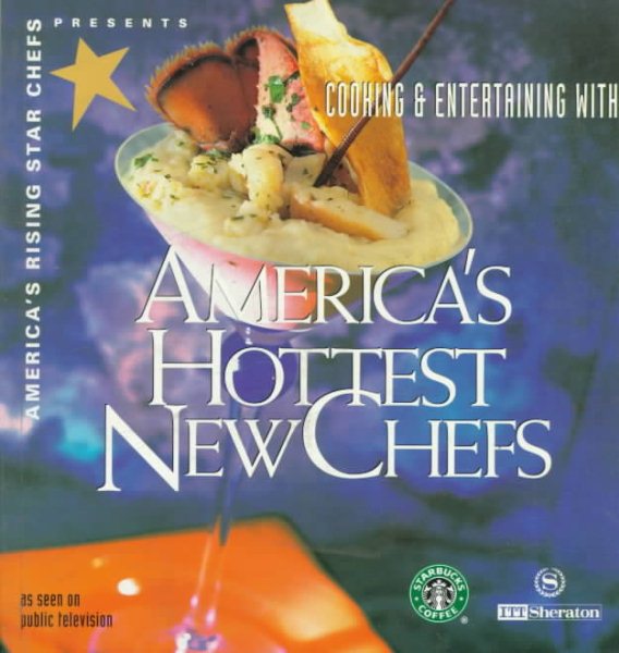 America's Rising Star Chefs Presents Cooking & Entertaining With America's Hottest New Chefs: Coffee Pairings and Tips Decorating Tips cover