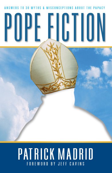 Pope Fiction: Answers to 30 Myths & Misconceptions About the Papacy cover