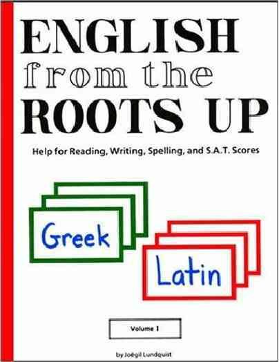 English from the Roots Up, Vol. 1: Help for Reading, Writing, Spelling, and S.A.T. Scores cover