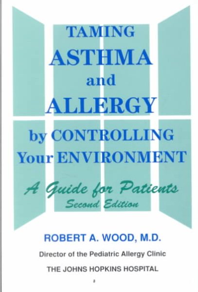 Taming Asthma and Allergy by Controlling Your Environment: A Guide for Patients cover