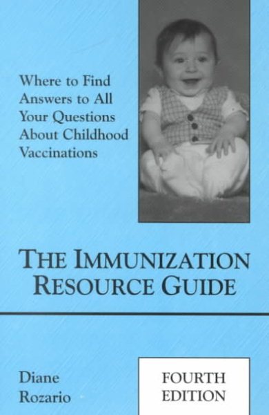 The Immunization Resource Guide : Where to Find Answers to All Your Questions about Childhood Vaccinations cover
