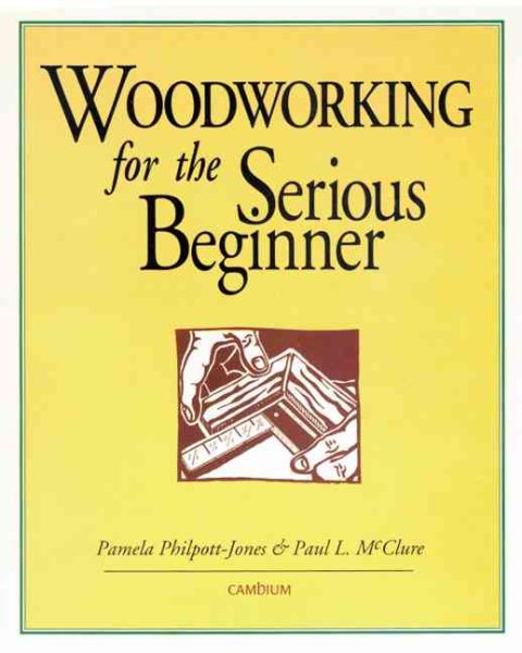 Woodworking for the Serious Beginner