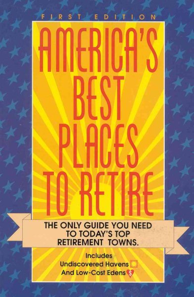 America's Best Places To Retire: The Only Guide You Need to Today's Top Retirement Towns cover