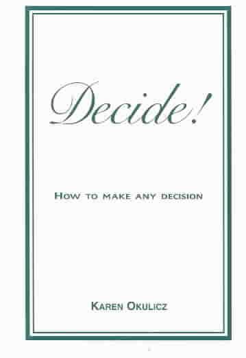 Decide! How to Make Any Decision! cover