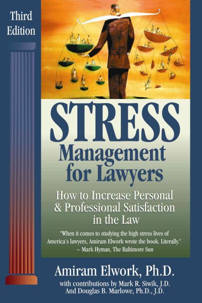 Stress Management For Lawyers: How To Increase Personal & Professional Satisfaction In The Law