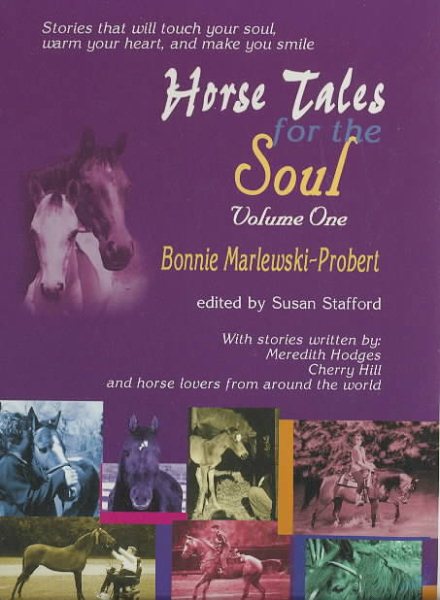Horse Tales for the Soul, Volume One: Stories That Will Touch Your Soul, Warm Your Heart and Make You Smile cover
