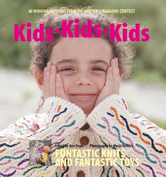 Kids Kids Kids: 40 Winning Patterns from the Knitter's Magazine Contest cover