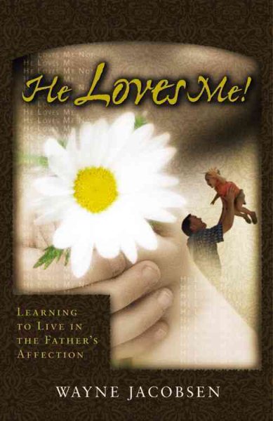 He Loves Me! Learning to Live in the Father's Affection cover
