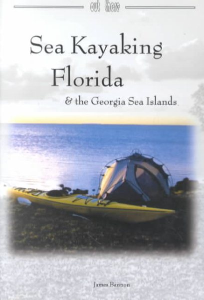 Sea Kayaking Florida & the Georgia Sea Islands cover