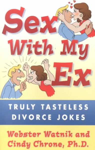 Sex With My Ex: Truly Tasteless Divorce Jokes cover