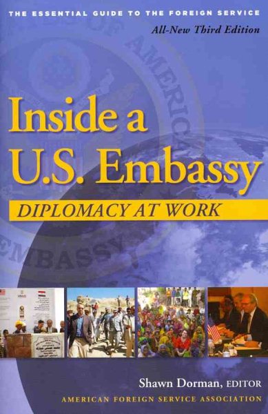 Inside a U.S. Embassy: Diplomacy at Work, All-New Third Edition of the Essential Guide to the Foreign Service cover