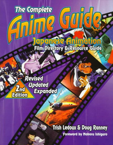 The Complete Anime Guide: Japanese Animation Film Directory & Resource Guide cover