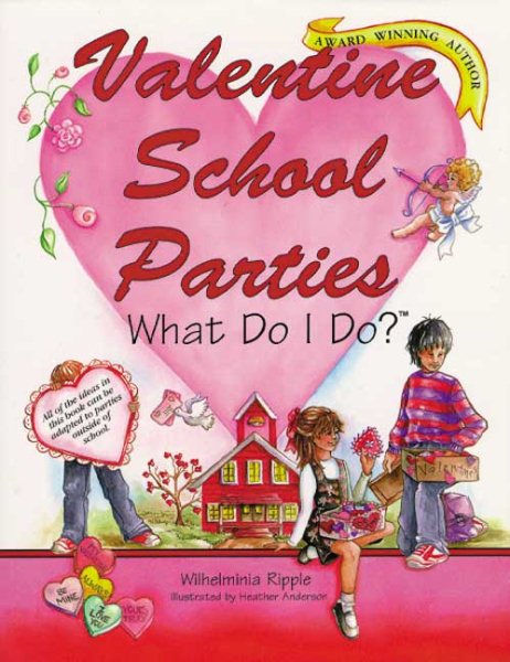 Valentine School Parties . . . What Do I Do? (What Do I Do? series) cover