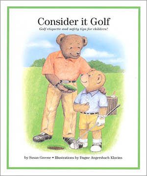 Consider It Golf: Golf Etiquette and Safety Tips for Children! cover
