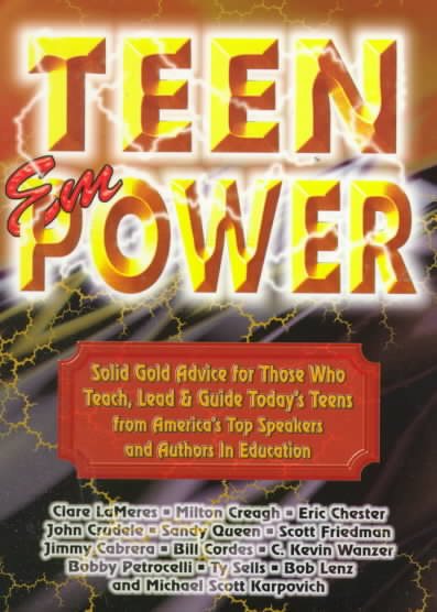 Teen Empower: Solid Gold Advice for Those Who Teach, Lead & Guide Today's Teens from America's Top Speakers and Authors in Education cover