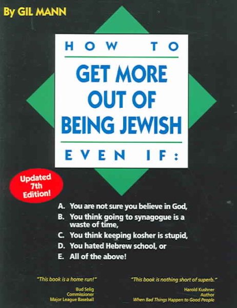How to Get More out of Being Jewish Even If:: A. You Are Not Sure You Believe in God, B. You Think Going to Synagogue Is a Waste of Time, C. You Think ... Hated Hebrew School, or E. All of the Above! cover
