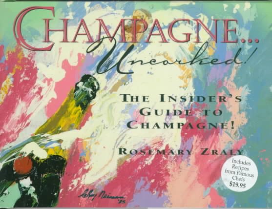 Champagne Uncorked!: The Insider's Guide to Champagne! cover