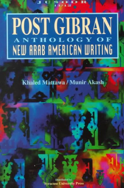 Post Gibran: Anthology of New Arab American Writing (Jusoor (Series), 11/12.) cover