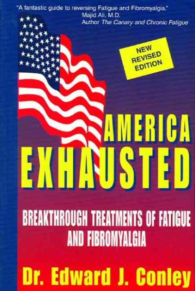 America Exhausted: Breakthrough Treatments of Fatigue and Fibromyalgia, revised edition cover
