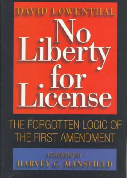 No Liberty for License: The Forgotten Logic of the First Amendment cover