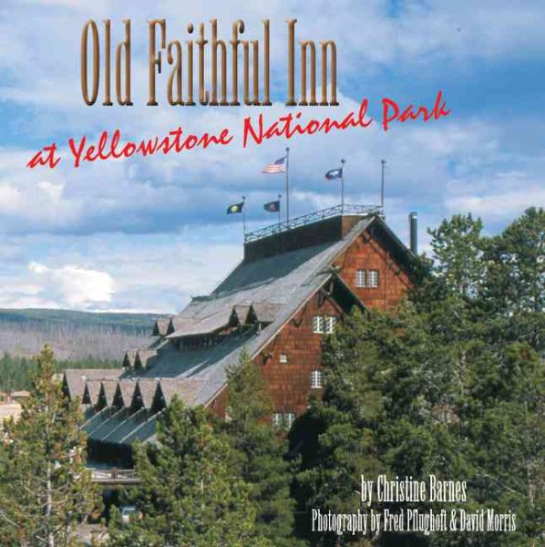 Old Faithful Inn at Yellowstone National Park (Great Lodges from the W.W.West)