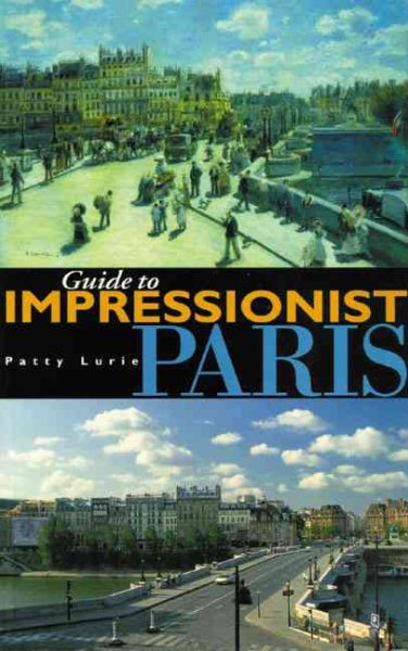 Guide to Impressionist Paris: Nine Walking Tours to the Impressionist Painting Sites in Paris cover