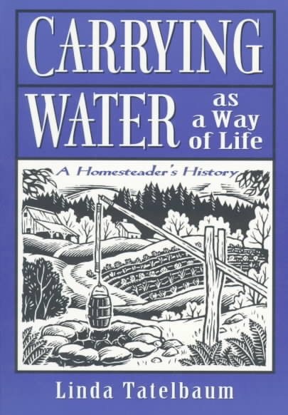 Carrying Water as a Way of Life: A Homesteader's History cover