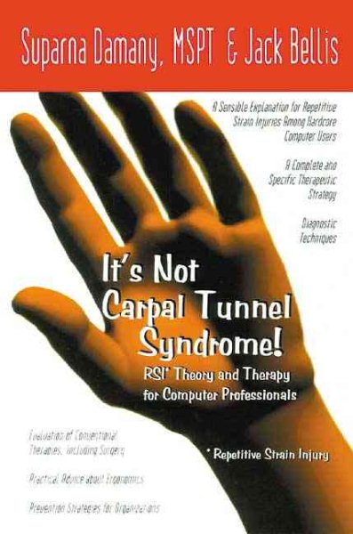 It's Not Carpal Tunnel Syndrome!: RSI Theory and Therapy for Computer Professionals cover