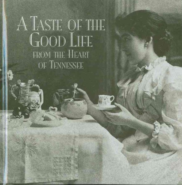 A Taste of the Good Life: From the Heart of Tennesse cover