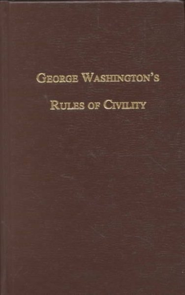 George Washington's Rules of Civility: Complete with the Original French text and new French-to-English translations (Volume One of "The Compleat George Washington")