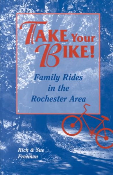 Take Your Bike! Family Rides in the Rochester (NY) Area (Trail Guidebooks) cover