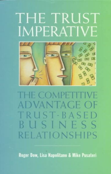 The Trust Imperative: The Competitive Advantage of Trust-Based Business Relationships cover