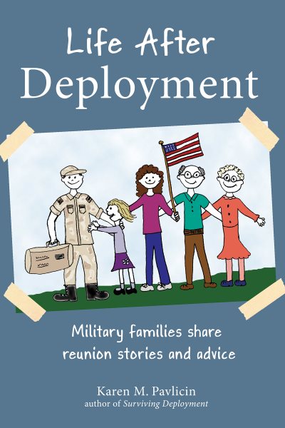 Life After Deployment: Military Families Share Reunion Stories and Advice cover