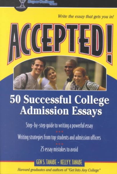 Accepted! 50 Successful College Admission Essays (Accepted! Series) cover