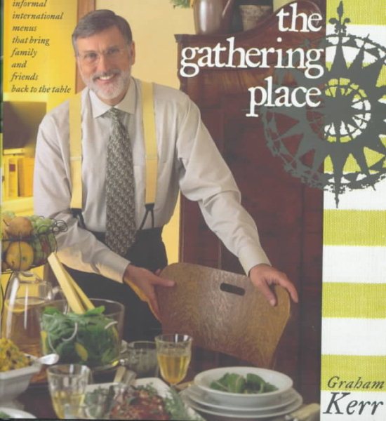 The Gathering Place: Informal International Menus That Bring Family and Friends Back to the Table cover