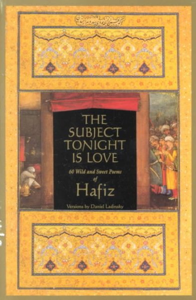 The Subject Tonight Is Love: 60 Wild & Sweet Poems of Hafiz cover