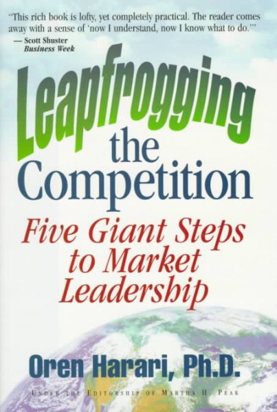 Leapfrogging the Competition: Five Giant Steps to Market Leadership