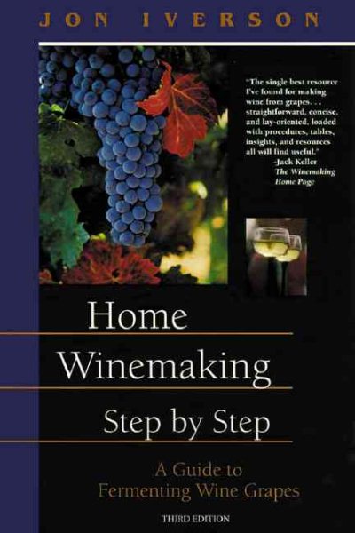 Home Winemaking Step-by-Step: A Guide to Fermenting Wine Grapes