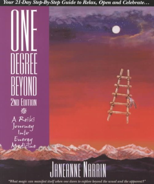 One Degree Beyond: A Reiki Journey Into Energy Medicine: Your 21-Day Step-By-Step Guide to Relax, Open and Celebrate cover