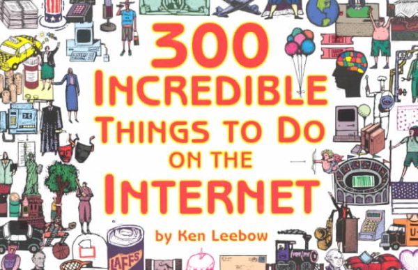 300 Incredible Things to Do on the Internet -- Vol. I