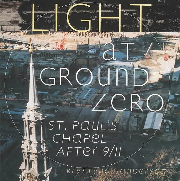 Light at Ground Zero: St. Paul's Chapel After 9/11 cover