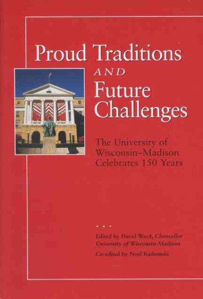 Proud Traditions and Future Challenges: The University of Wisconsin–Madison Celebrates 150 Years cover