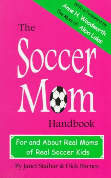 The Soccer Mom Handbook: For and About Real Moms of Real Soccer Kids cover