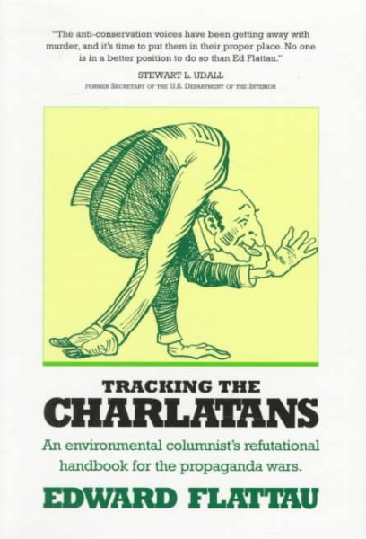 Tracking the Charlatans: An Environmental Columnist's Refutational Handbook for the Propaganda Wars