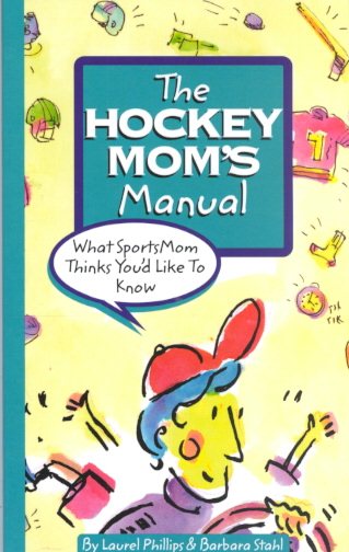 The Hockey Mom's Manual: What SportsMom Thinks You'd Like to Know (SportsMom sports manual) cover