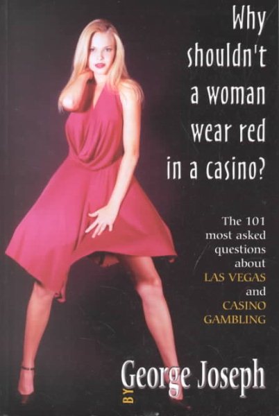 Why Shouldn't A Woman Wear Red In A Casino? - The 101 most asked questions about Las Vegas and Casino Gambling cover