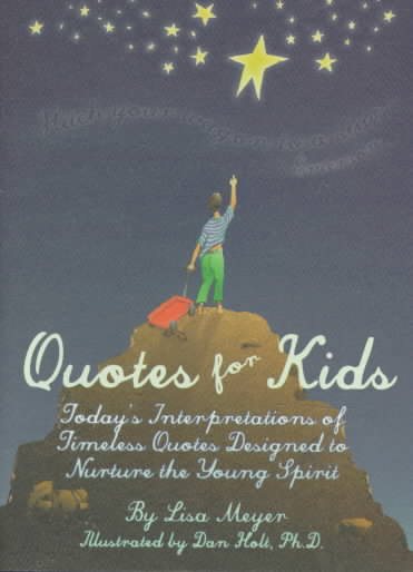 Quotes for Kids: Today's Interpretations of Timeless Quotes Designed to Nurture the Young Spirit cover